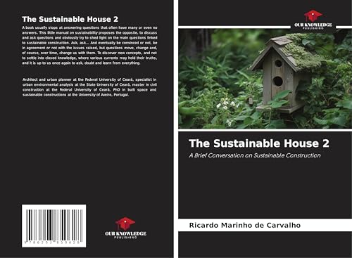 The Sustainable House 2: A Brief Conversation on Sustainable Construction von Our Knowledge Publishing