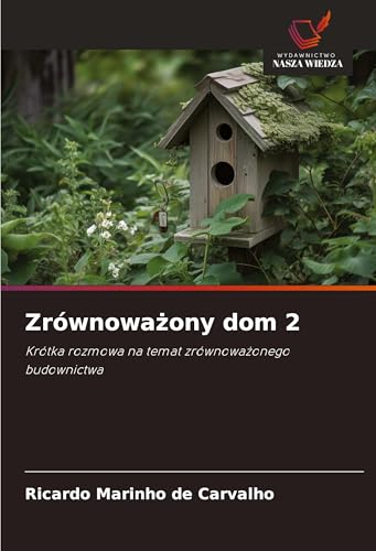 Zrównowa¿ony dom 2: Krótka rozmowa na temat zrównowa¿onego budownictwa von Wydawnictwo Nasza Wiedza