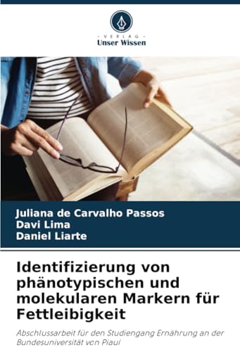 Identifizierung von phänotypischen und molekularen Markern für Fettleibigkeit: Abschlussarbeit für den Studiengang Ernährung an der Bundesuniversität von Piauí