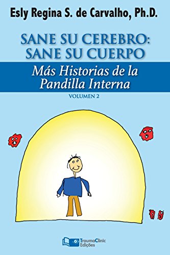 Sane Su Cerebro: Sane Su Cuerpo: Más historias de La Pandilla Interna (Estratégias Clínicas na Psicoterapia, Band 2) von Traumaclinic Edicoes