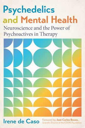 Psychedelics and Mental Health: Neuroscience and the Power of Psychoactives in Therapy von Park Street Press
