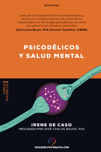 Psicodélicos y salud mental: Aplicaciones terapéuticas y neurociencia de la psilocibina; LSD; DMT y MDMA. (Guías del psiconauta) von Argonowta