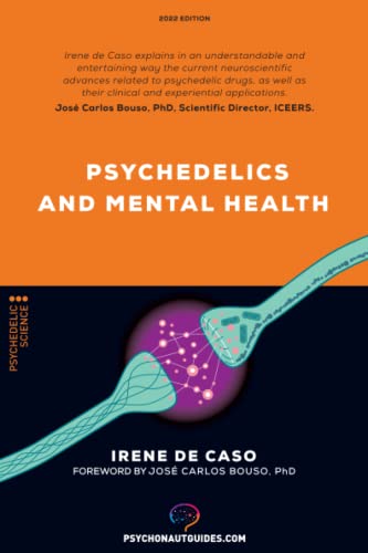 Psychedelics and mental health: Therapeutic applications and neuroscience of psilocybin, LSD, DMT and MDMA (Psychonaut guides) von Argonowta Digital