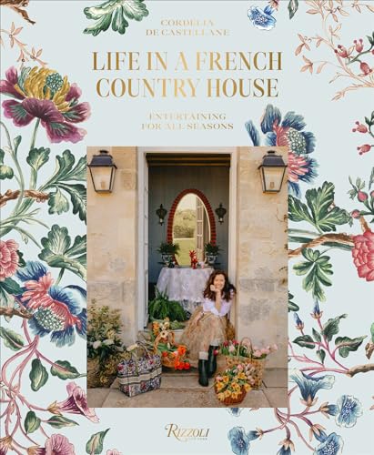 Life in a French Country House: Entertaining for All Seasons von Rizzoli