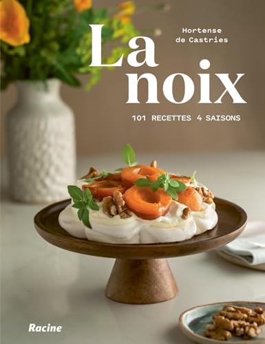 La noix: 101 recettes - 4 saisons von Racine