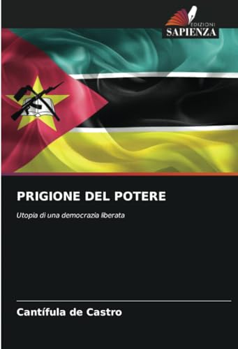 PRIGIONE DEL POTERE: Utopia di una democrazia liberata von Edizioni Sapienza