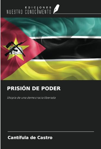 PRISIÓN DE PODER: Utopía de una democracia liberada von Ediciones Nuestro Conocimiento