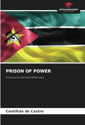 PRISON OF POWER: Utopia of a Liberated Democracy