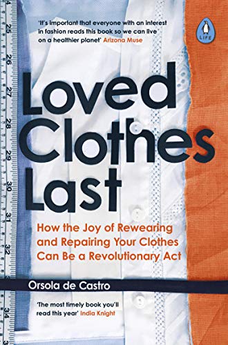 Loved Clothes Last: How the Joy of Rewearing and Repairing Your Clothes Can Be a Revolutionary Act von Penguin Life