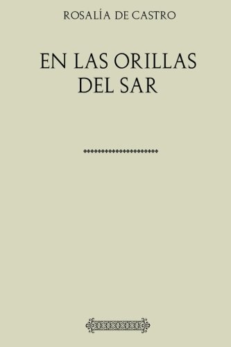 Colección Rosalía de Castro. En las orillas del Sar von CreateSpace Independent Publishing Platform