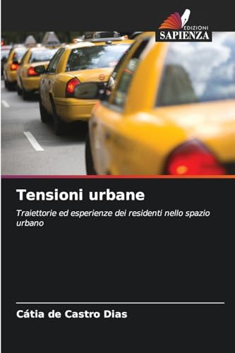 Tensioni urbane: Traiettorie ed esperienze dei residenti nello spazio urbano von Edizioni Sapienza