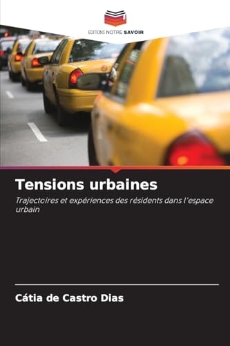 Tensions urbaines: Trajectoires et expériences des résidents dans l'espace urbain von Editions Notre Savoir