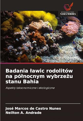 Badania ¿awic rodolitów na pó¿nocnym wybrze¿u stanu Bahia: Aspekty taksonomiczne i ekologiczne von Wydawnictwo Nasza Wiedza