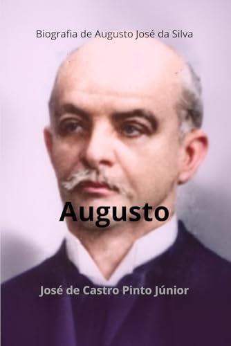 Augusto: Biografia de Augusto José da Silva (Biografias, Band 2) von Câmara Brasileira do Livro