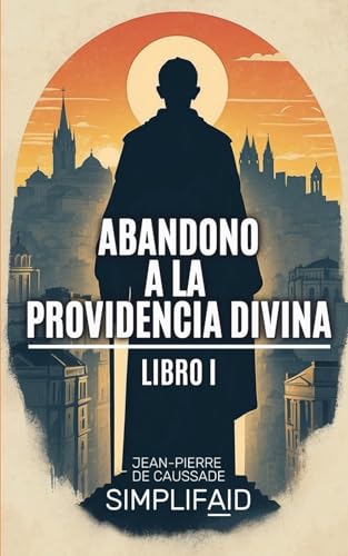 El Abandono a la Divina Providencia: Libro 1 von Independently published