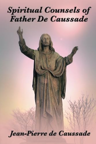 Spiritual Counsels of Father De Caussade