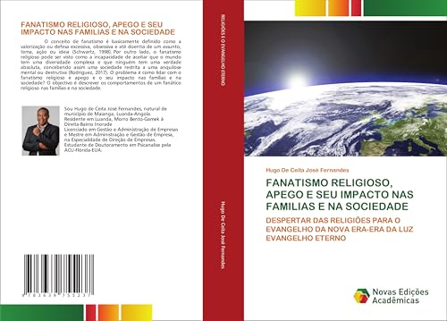 FANATISMO RELIGIOSO, APEGO E SEU IMPACTO NAS FAMILIAS E NA SOCIEDADE: DESPERTAR DAS RELIGIÕES PARA O EVANGELHO DA NOVA ERA-ERA DA LUZ EVANGELHO ETERNO von VDM Verlag