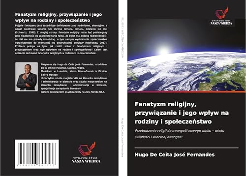 Fanatyzm religijny, przywi¿zanie i jego wp¿yw na rodziny i spo¿ecze¿stwo: Przebudzenie religii do ewangelii nowego wieku - wieku ¿wiat¿o¿ci i wiecznej ewangelii von Wydawnictwo Nasza Wiedza