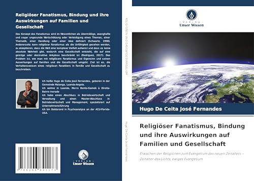 Religiöser Fanatismus, Bindung und ihre Auswirkungen auf Familien und Gesellschaft: Erwachen der Religionen zum Evangelium des neuen Zeitalters - Zeitalter des Lichts, ewiges Evangelium von Verlag Unser Wissen