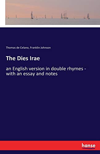 The Dies Irae: an English version in double rhymes - with an essay and notes von Hansebooks
