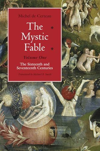 The Mystic Fable, Volume One: The Sixteenth and Seventeenth Centuries: The Sixteenth and Seventeenth Centuries Volume 1 (Religion and Postmodernism, Band 1)