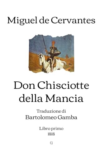 Don Chisciotte della Mancia: Traduzione di Bartolomeo Gamba | Libro primo (1818) von Independently published