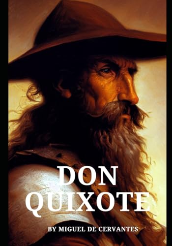 Don Quixote: The Ingenious Gentleman Don Quixote of La Mancha Don Quixote: The Ingenious Gentleman Don Quixote of La Mancha