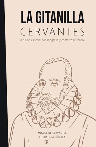 La gitanilla: Cervantes (Edición especial con biografía y contexto histórico)