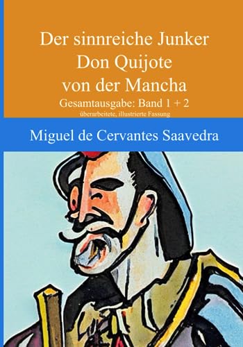 Don Quijote - Der sinnreiche Junker von der Mancha: Gesamtausgabe (Band 1+2); überarbeitete und illustrierte Neuauflage von Independently published