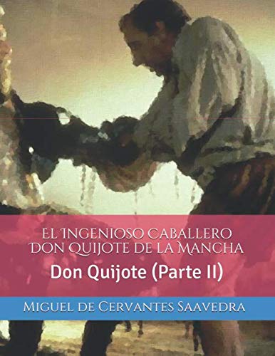 El Ingenioso Caballero Don Quijote de la Mancha: Don Quijote (Parte II)