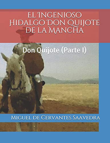El Ingenioso Hidalgo Don Quijote de la Mancha: Don Quijote (Parte I)