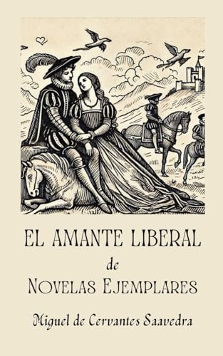El amante liberal. Novelas ejemplares. El amante liberal. Novelas ejemplares. von Independently published