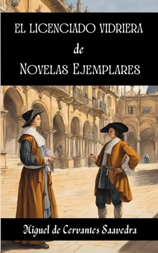 El licenciado Vidriera de novelas ejemplares. El licenciado Vidriera de novelas ejemplares. von Independently published
