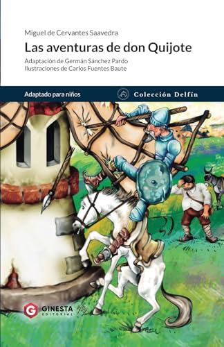 Las aventuras de don Quijote: Una adaptación de la inmortal obra de Cervantes para jóvenes lectores. Las aventuras de don Quijote: Una adaptación de la inmortal obra de Cervantes para jóvenes lectores. von Editorial Ginesta SAS