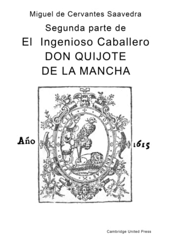 Segunda Parte de El Ingenioso Caballero Don Quijote de la Mancha - GRANDES CARACTERES - LETRA GRANDE - LARGE PRINT Segunda Parte de El Ingenioso Caballero Don Quijote de la Mancha - GRANDES CARACTERES - LETRA GRANDE - LARGE PRINT
