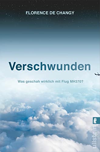 Verschwunden: Was geschah wirklich mit Flug MH370? | Spannend wie ein Thriller | Ein Must-Read für alle True-Crime-Fans | Seit neun Jahren ungeklärt Verschwunden: Was geschah wirklich mit Flug MH370? | Spannend wie ein Thriller | Ein Must-Read für alle True-Crime-Fans | Seit neun Jahren ungeklärt