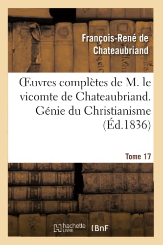 Oeuvres complètes de M. le vicomte de Chateaubriand. T. 17, Génie du Christianisme. T4 (Litterature) von Hachette Livre - BNF