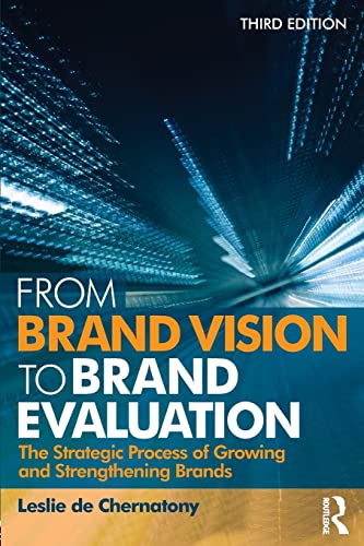 From Brand Vision to Brand Evaluation: The Strategic Process of Growing and Strengthening Brands von Routledge