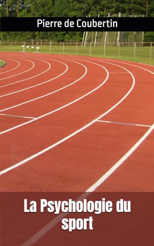 La Psychologie du sport: Pierre de Coubertin von Independently published