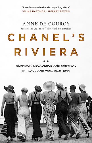 Chanel's Riviera: Life, Love and the Struggle for Survival on the Côte d'Azur, 1930–1944