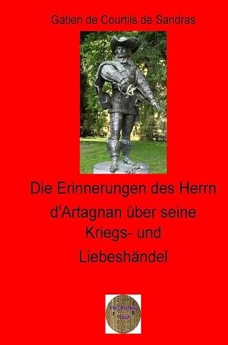 Die Erinnerungen des Herrn d'Artagnan über seine Kriegs- und Liebeshändel