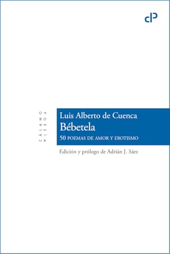 Bébetela: 50 poemas de amor y erotismo (Cálamo poesía, Band 37) von MENOSCUARTO EDICIONES