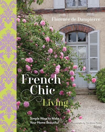 French Chic Living: Simple Ways to Make Your Home Beautiful von Rizzoli