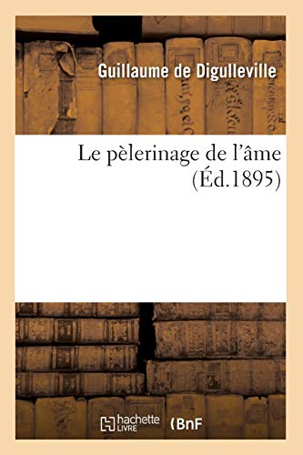 Le pèlerinage de l'âme (Éd.1895) (Religion)