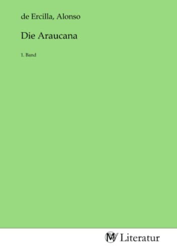 Die Araucana: 1. Band von MV-Literatur