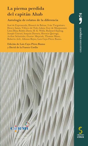La pierna perdida del capitán Ahab: Antología de relatos de la diferencia (Empero, Band 27) von Ediciones Cinca, S.A.