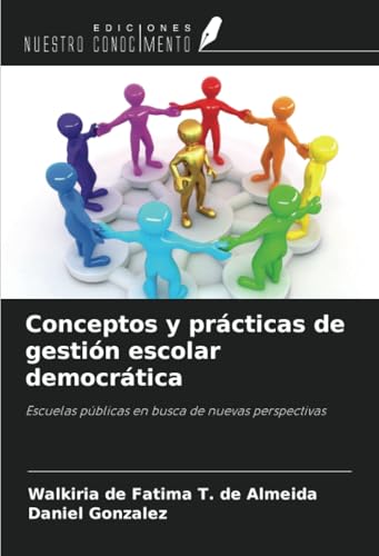 Conceptos y prácticas de gestión escolar democrática: Escuelas públicas en busca de nuevas perspectivas Conceptos y prácticas de gestión escolar democrática: Escuelas públicas en busca de nuevas perspectivas