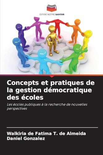 Concepts et pratiques de la gestion démocratique des écoles: Les écoles publiques à la recherche de nouvelles perspectives