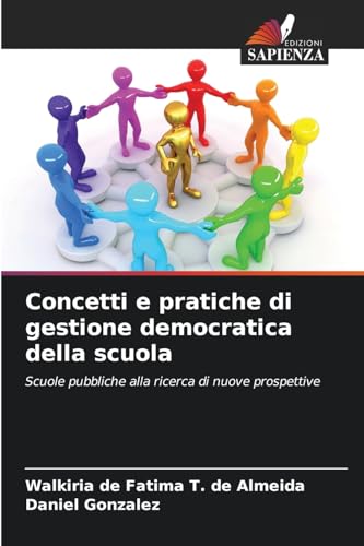 Concetti e pratiche di gestione democratica della scuola: Scuole pubbliche alla ricerca di nuove prospettive
