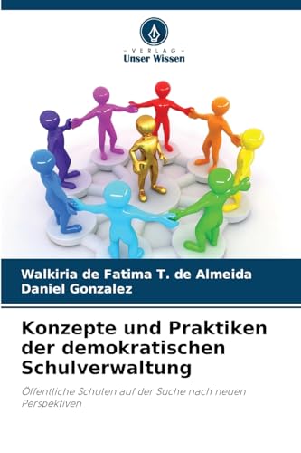 Konzepte und Praktiken der demokratischen Schulverwaltung: Öffentliche Schulen auf der Suche nach neuen Perspektiven